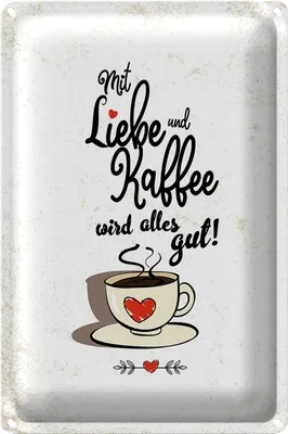 Produktbild von Blechschild Spruch Mit Liebe und Kaffee alles gut 20x30cm weißes Schild