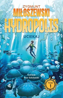 Obrázok produktu pre Hydropolis T.1 Uciekaj - Zygmunt Miłoszewski książka dla dzieci