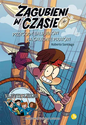 Obrázek produktu pro Przygody Balbuenów. Zagubieni w czasie na galeonie piratów. Tom 4
