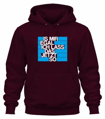 Produktbild von Ist mir egal ich lass das jetzt so Lustig Statement Hoodie Kapuzenpullover, Burgundy, L
