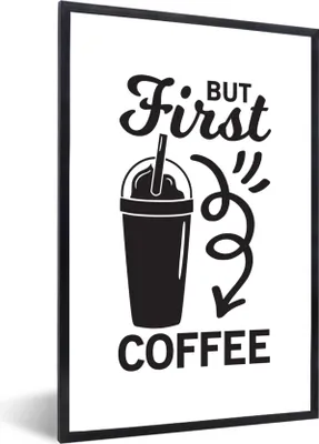 Produktbild von MuchoWow® MuchoWow® Gerahmtes Poster Aber zuerst Kaffee - Sprichwörter - Zitate - Kaffee 20x30 cm - Poster mit zchwarzem Bilderrahmen - Drucken - Bilder Poster im Rahmen