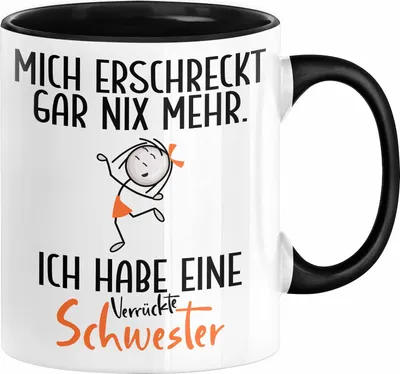 Produktbild von Bruder Geschwister Tasse Geschenk von Schwester Lustige Geschenkidee für Bruder Schwester Mich Erschreckt Gar Nix Mehr Ich Habe Eine Schwester (Schwarz)
