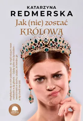 Zdjęcie produktu dla Jak (nie) zostac krolowa Tom 1