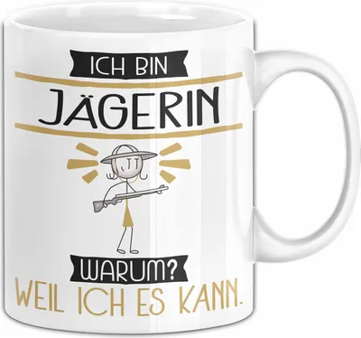 Produktbild von Jägerin Tasse Geschenk Ich Bin Jägerin Warum Weil Ich Es Kann Geschenkidee Geburtstag (Weiß)