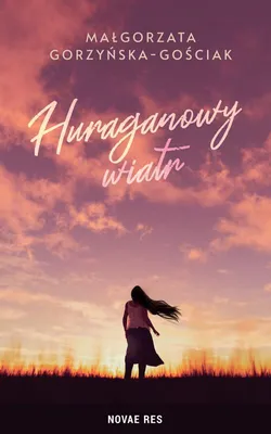 Obrázok produktu pre Huraganowy wiatr - Małgorzata Gorzyńska-Gościak - powieść obyczajowa