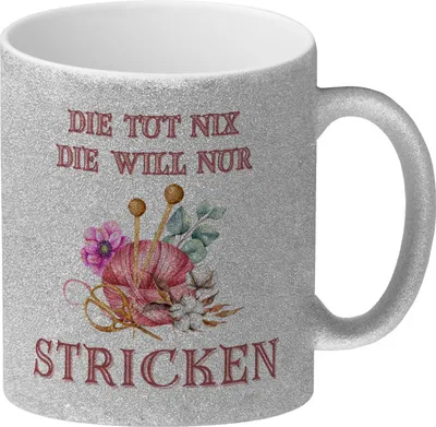 Produktbild von Stricken Glitzer-Kaffeebecher mit Spruch Die tut nix die will nur stricken