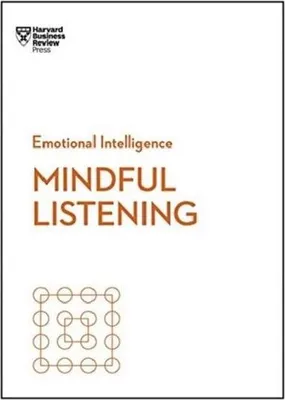 Image de Mindful Listening (HBR Emotional Intelligence Series)
