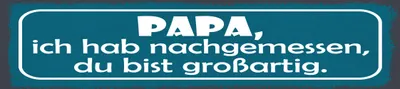 Produktbild von vianmo Blechschild 10x46 cm Papa ich habe nachgemessen du bist großartig