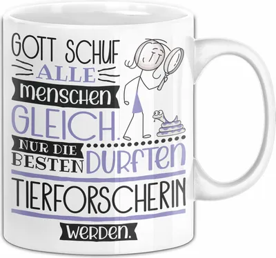 Produktbild von Tierforscherin Geschenk Becher Tasse Gott Schuf Alle Menschen Gleich Nur Die Besten Durfeten Tierforscherin Werden Geschenkidee Lustig (Weiß)