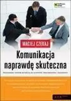 Obrázok produktu pre Komunikacja naprawdę skuteczna. - Maciej Czekaj