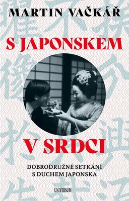 Produktbild von S Japonskem v srdci: Dobrodružné setkání s duchem Japonska (Vačkář Martin)