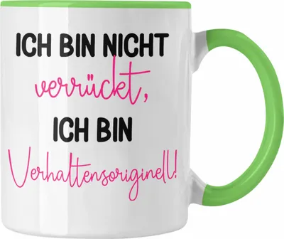 Produktbild von Trendation - Tasse mit Spruch für Frauen Ich Bin Nicht Verrückt Sondern Verhaltensoriginell Geschenkidee Freundin Kollegin (Grün)