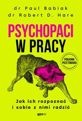 Obrázok produktu pre Psychopati v práci. Ako ich rozpoznať a ako s nimi zaobchádzať
