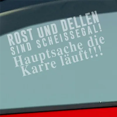 Produktbild von Auto Aufkleber Rost und Dellen sind scheissegal! Hauptsache die Karre läuft! 19x9 cm Milchglas Sticker Heckscheibenaufkleber