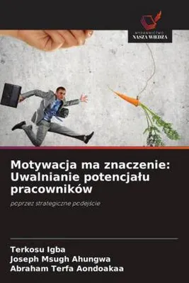 Produktbild von Motywacja ma znaczenie: Uwalnianie potencja¿u pracowników