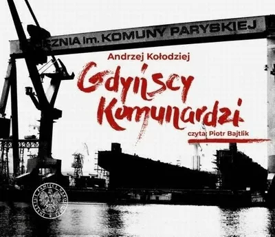 Zdjęcie produktu dla Gdyńscy Komunardzi + CD - Andrzej Kołodziej (Hörbuch auf Polnisch)