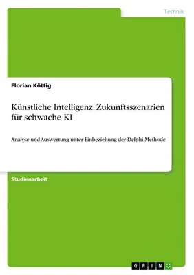Produktbild von Künstliche Intelligenz. Zukunftsszenarien für schwache KI