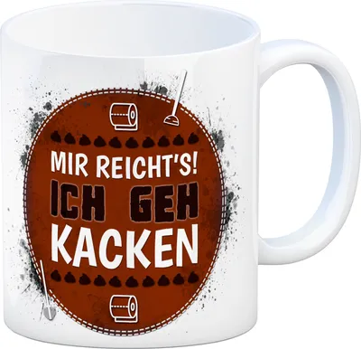 Produktbild von Kaffeebecher mit Spruch: Mir reichts! Ich geh kacken Becher Tasse Kaffeebecher