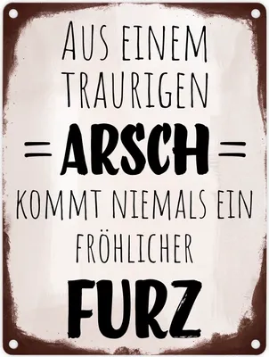 Produktbild von Aus einem traurigen Arsch kommt niemals ein fröhlicher Furz Metallschild in