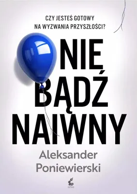 Image de Ne soyez pas naïfs - Aleksander Poniewierski (Buch auf Polnisch)