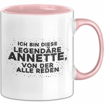 Produktbild von Annette Tasse Ich Bin Diese Legendaere Annette, Von Der Alle Reden Geschenk (Rosa)