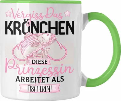 Produktbild von Trendation - Fischerin Frauen Geschenk Tasse Spruch Vergiss Das Kröchen Diese Prinzessin Arbeitet als Fischerin (Grün)