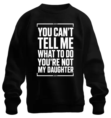 Productafbeelding van "Je kunt me niet vertellen wat ik moet doen" - Sarcasme sweater, zwart, maat XL