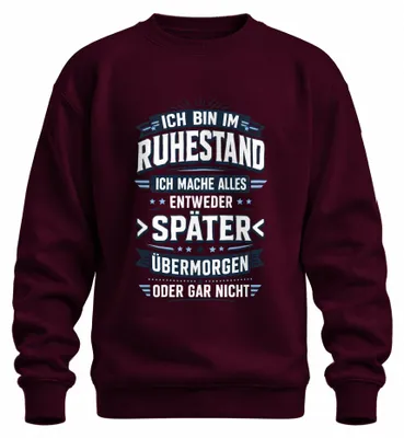 Produktbild von Ich bin im Ruhestand Später Übermorgen Statement Sarkasmus Sweatshirt Pullover, Burgundy, L