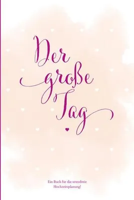 Immagine prodotto di Hochzeitsplaner "der große Tag" - umfangreicher Wedding Planner, Hochzeits Organizer (Hardcover, 200 Seiten) zum Ausfüllen, mit vielen Checklisten, Tipps, Jahresübersicht, Kalender, etc. um die Hochzeit perfekt zu organisieren