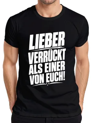 Produktbild von Lieber verrückt als einer von euch Spaß Statement Sarkasmus Stolz Herren T-Shirt, Schwarz, L