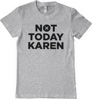 Produktbild von Not Today Karen T-Shirt - XX-Large - HeatherGrey