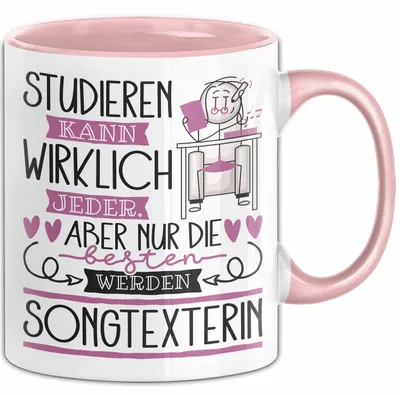 Produktbild von Songtexterin Tasse Lustiges Geschenk Studieren Kann Wirklich Jeder Nur Die Besten Werden Songtexterin (Rosa)