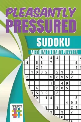 Produktbild von Pleasantly Pressured | Sudoku Medium to Hard Puzzles