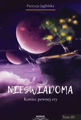 Obrázok produktu pre Nieświadoma Tom 3 Koniec pewnej ery Patrycja Jaglińska