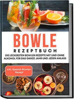 Immagine prodotto di Rezeptbuch Bowle: Vielfältige Rezepte, auch alkoholfreie und winterliche Variationen