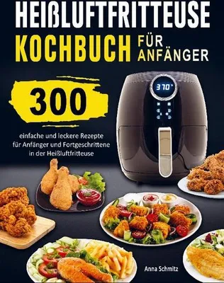 Produktbild von Heißluftfritteuse Kochbuch für Anfänger
