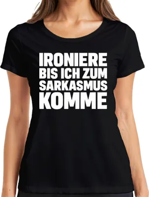 Produktbild von Ironiere bis ich zum Sarkasmus komme sarkastisch frech Geschenk Damen T-Shirt, Schwarz, M