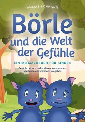 Obrázok produktu pre Börle und die Welt der Gefühle - Ein Mitmachbuch für Kinder: Gefühle bei sich und anderen wahrnehmen, verstehen und mit ihnen umgehen