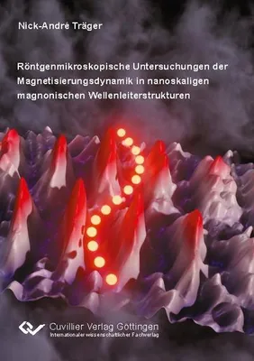 Produktbild von Röntgenmikroskopische Untersuchungen der Magnetisierungsdynamik in nanoskaligen magnonischen Wellenleiterstrukturen