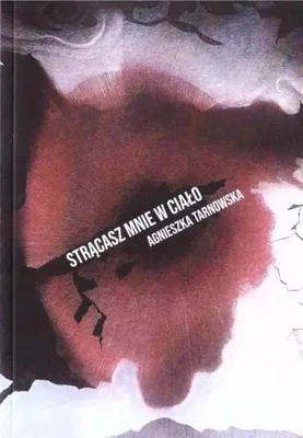 Zdjęcie produktu dla Strącasz mnie w ciało - Agnieszka Tarnowska