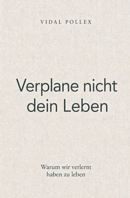 Produktbild von Verplane nicht dein Leben: Gegenentwürfe für mehr innere Ordnung und weniger Reizüberflutung