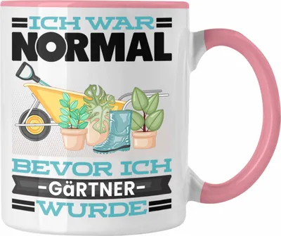 Produktbild von Trendation - Garten Tasse Geschenk Spruch für Hobbygärtner Ich War Normal Bevor Ich Gärtner Wurde Lustig Geschenkidee (Rosa)