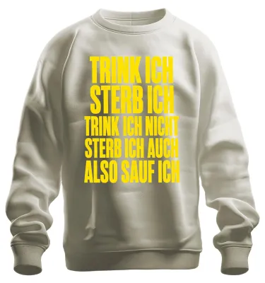 Produktbild von Trink ich sterb ich also sauf ich Lustig Party Bier Alkohol Sweatshirt Pullover, Natur, S