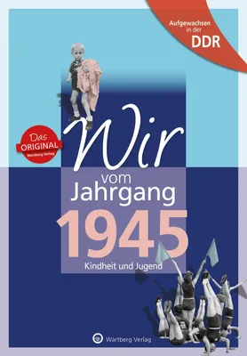 Produktbild von Wir vom Jahrgang 1945. Aufgewachsen in der DDR