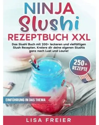 Obrázok produktu pre Ninja XXL Slushi Rezeptbuch: Über 200 leckere Rezepte für gefrorene Getränke