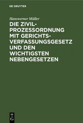 Produktbild von Die Zivilprozeßordnung mit Gerichtsverfassungsgesetz und den wichtigsten Nebengesetzen