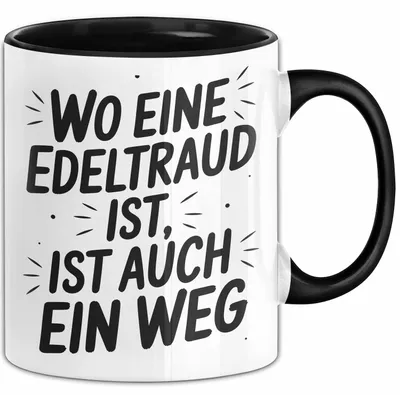 Produktbild von Edeltraud Tasse Geschenk Wo Eine Edeltraud Ist Ist Auch Ein Weg Geschenkidee Becher mit Name (Schwarz)