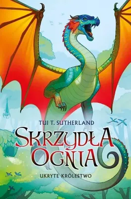 Productafbeelding van Skrzydła ognia 3 Ukryte Królestwo - Tui T. Sutherland (Literatur für Jugendliche auf Polnisch)