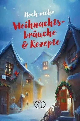 Produktbild von Noch mehr Weihnachtsbräuche & Rezepte