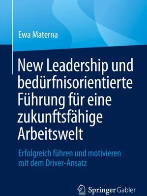 Obrázek produktu pro New Leadership und bedürfnisorientierte Führung für eine zukunftsfähige Arbeitswelt